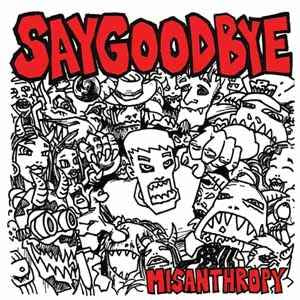 Saygoodbye - Misanthropy 7”