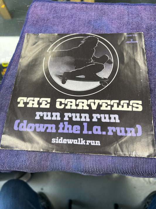 The Carvells ‎– Run Run Run (Down The L.A. Run) 7”