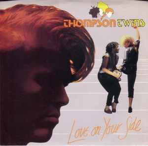 Thompson Twins ‎– Love On Your Side 7”