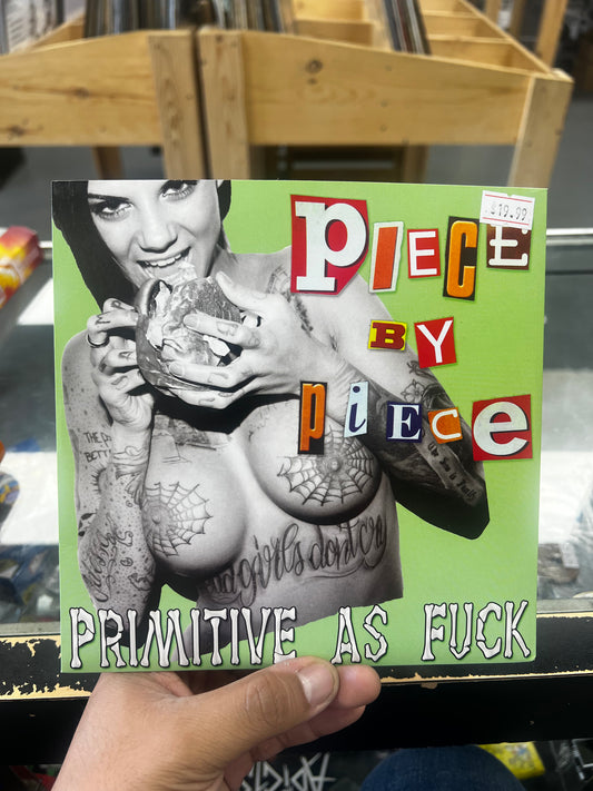 Piece By Piece ‎– Primitive As Fuck 7”