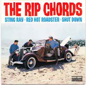 The Rip Chords ‎– Sting Ray / Red Hot Roadster / Shut Down  7”